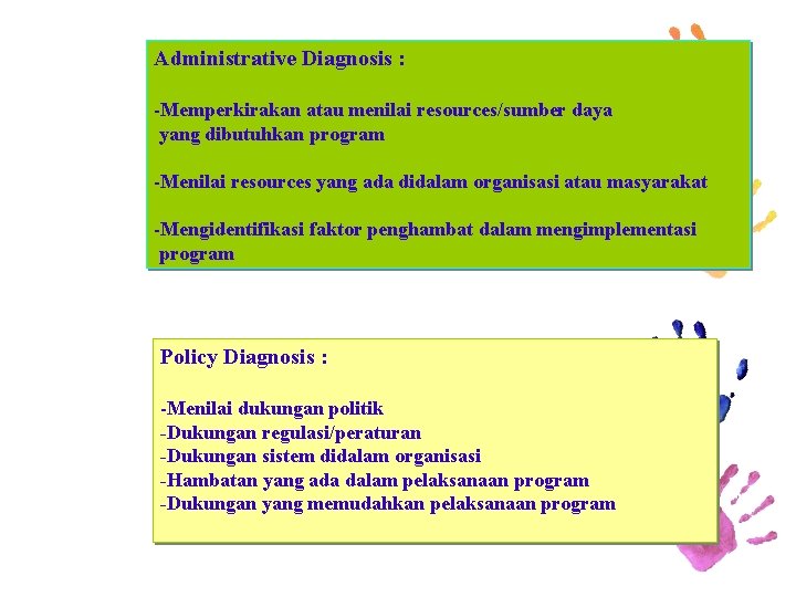 Administrative Diagnosis : -Memperkirakan atau menilai resources/sumber daya yang dibutuhkan program -Menilai resources yang