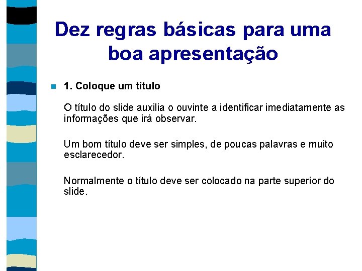 Dez regras básicas para uma boa apresentação 1. Coloque um título O título do