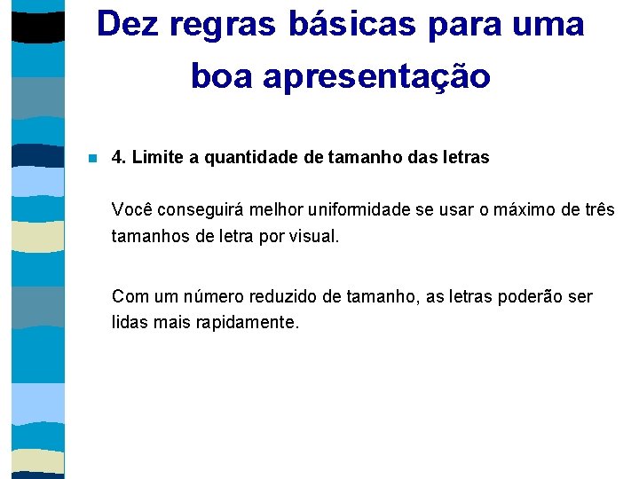 Dez regras básicas para uma boa apresentação 4. Limite a quantidade de tamanho das