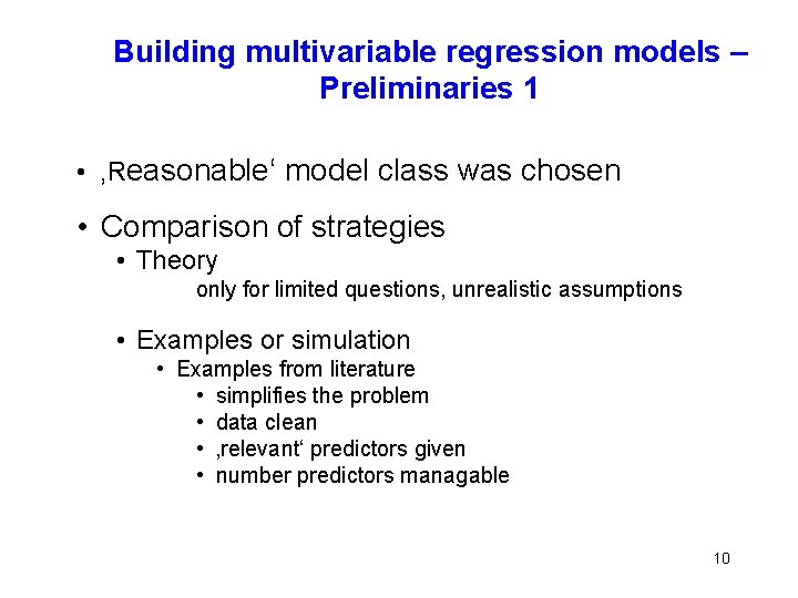 Building multivariable regression models – Preliminaries 1 • ‚Reasonable‘ model class was chosen •