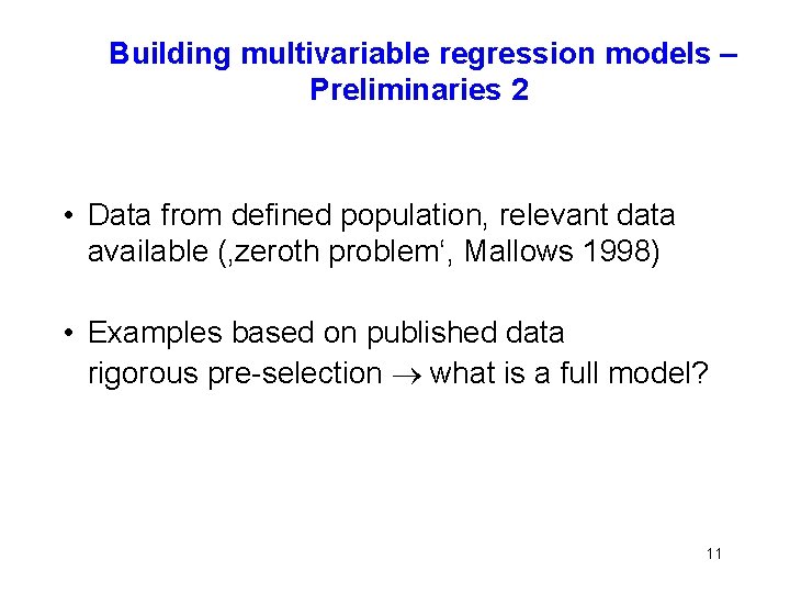  Building multivariable regression models – Preliminaries 2 • Data from defined population, relevant