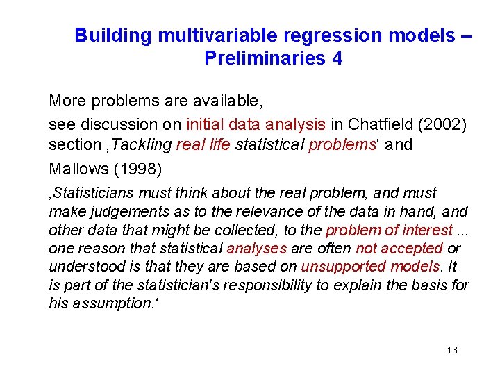 Building multivariable regression models – Preliminaries 4 More problems are available, see discussion on