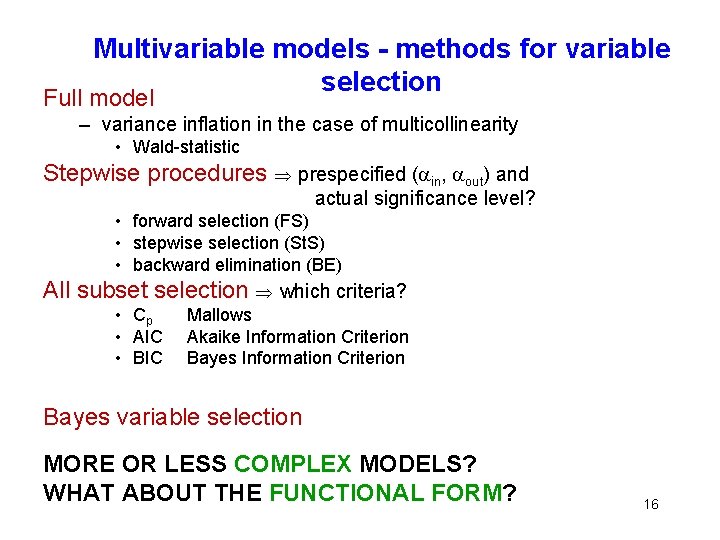 Multivariable models - methods for variable selection Full model – variance inflation in the