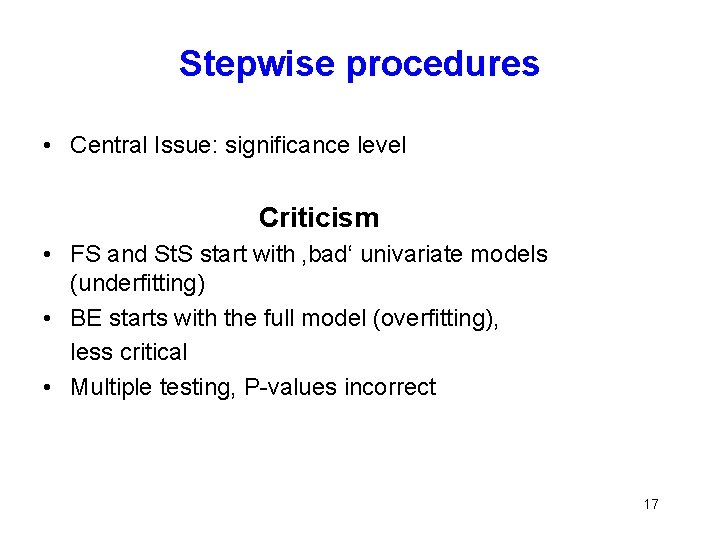 Stepwise procedures • Central Issue: significance level Criticism • FS and St. S start