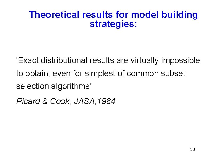 Theoretical results for model building strategies: 'Exact distributional results are virtually impossible to obtain,