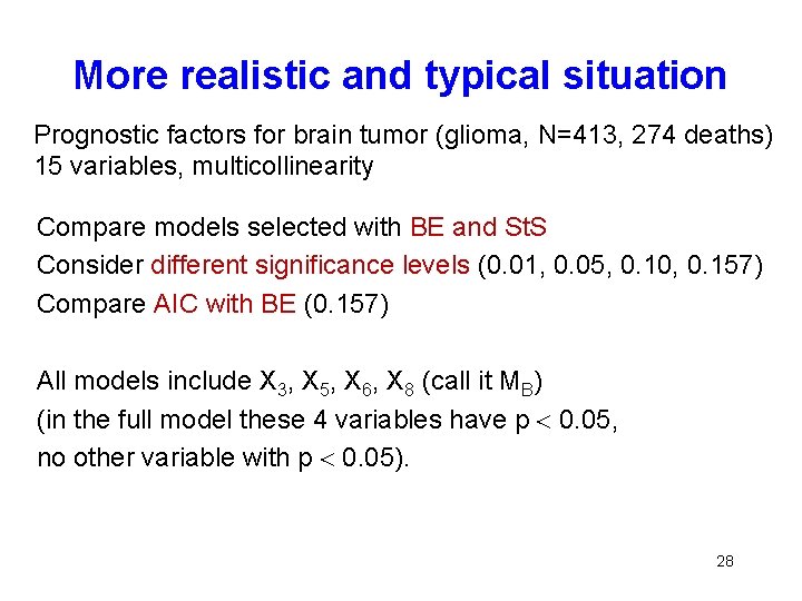 More realistic and typical situation Prognostic factors for brain tumor (glioma, N=413, 274 deaths)