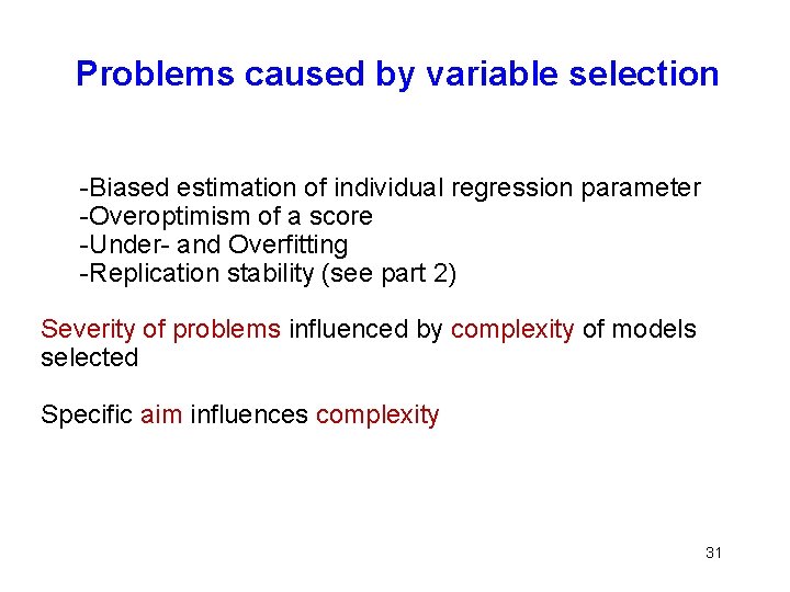 Problems caused by variable selection -Biased estimation of individual regression parameter -Overoptimism of a