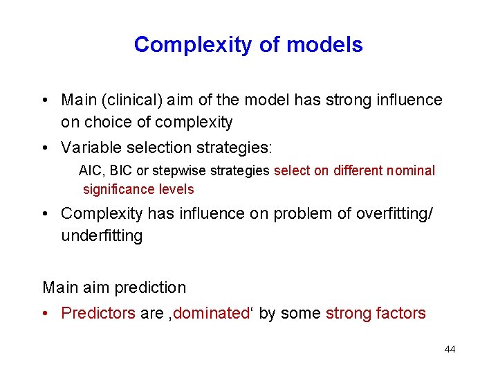 Complexity of models • Main (clinical) aim of the model has strong influence on