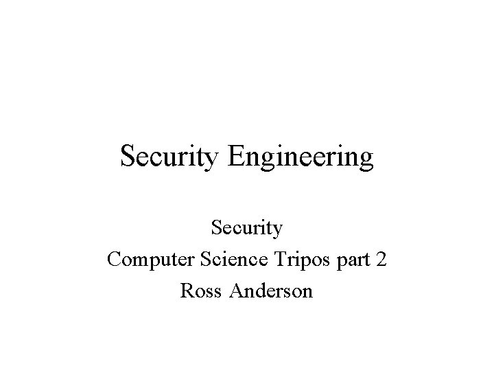 Security Engineering Security Computer Science Tripos part 2 Ross Anderson 