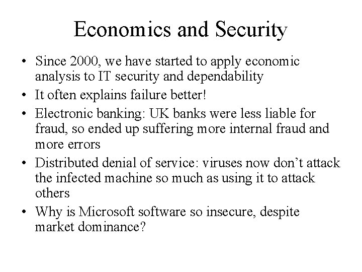 Economics and Security • Since 2000, we have started to apply economic analysis to