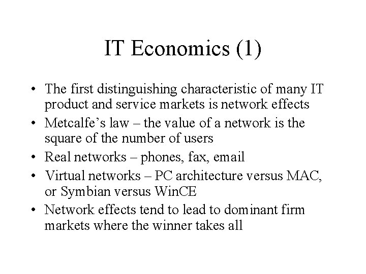 IT Economics (1) • The first distinguishing characteristic of many IT product and service