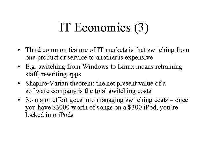 IT Economics (3) • Third common feature of IT markets is that switching from