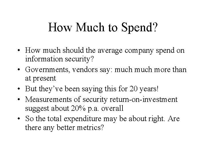 How Much to Spend? • How much should the average company spend on information