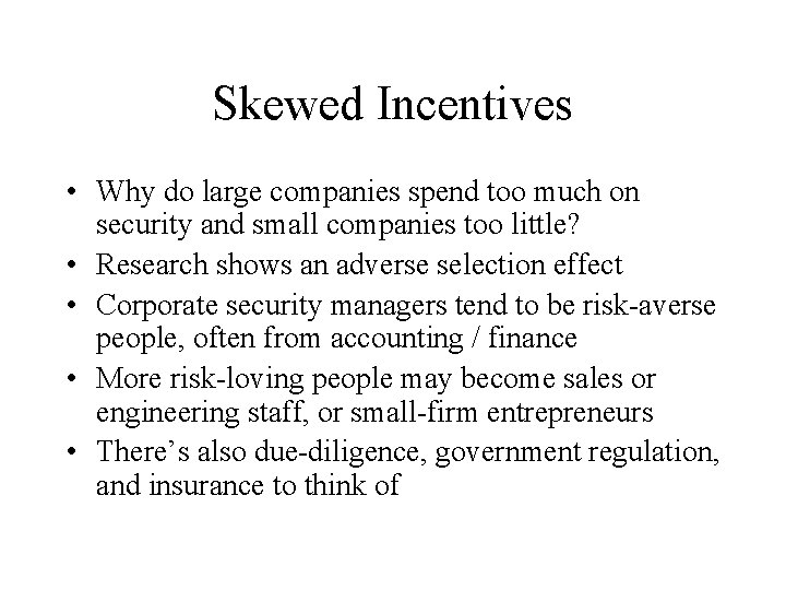 Skewed Incentives • Why do large companies spend too much on security and small