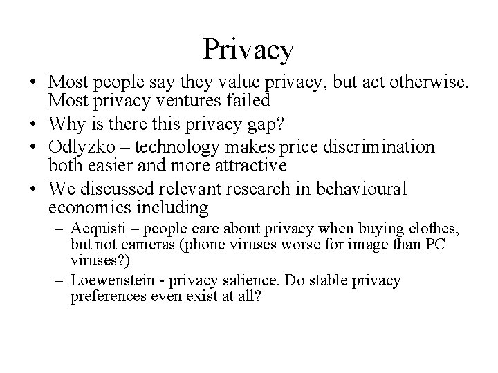 Privacy • Most people say they value privacy, but act otherwise. Most privacy ventures