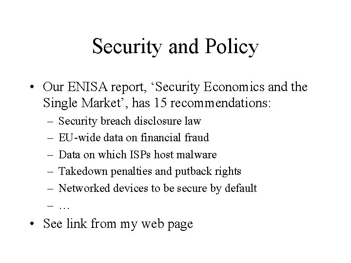 Security and Policy • Our ENISA report, ‘Security Economics and the Single Market’, has