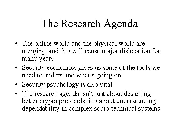 The Research Agenda • The online world and the physical world are merging, and