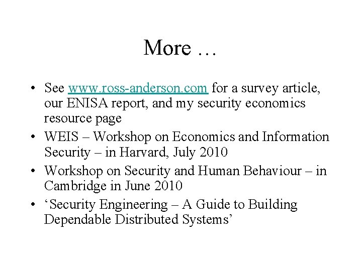 More … • See www. ross-anderson. com for a survey article, our ENISA report,