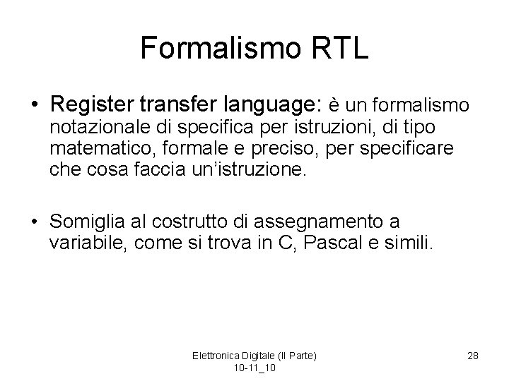 Formalismo RTL • Register transfer language: è un formalismo notazionale di specifica per istruzioni,