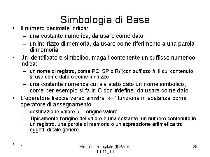 Simbologia di Base • Il numero decimale indica: – una costante numerica, da usare