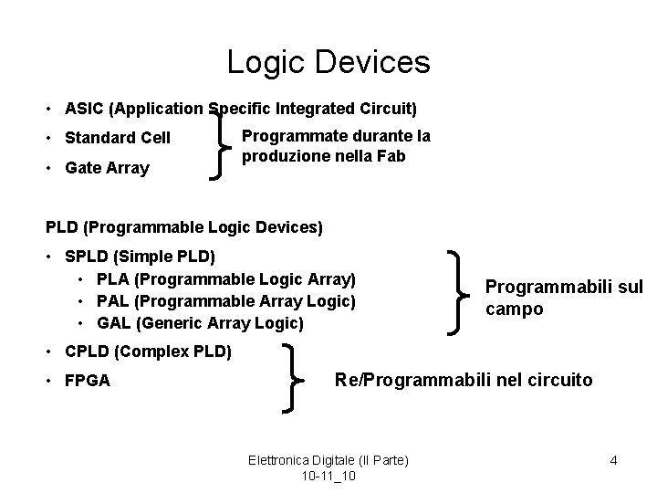 Logic Devices • ASIC (Application Specific Integrated Circuit) • Standard Cell • Gate Array