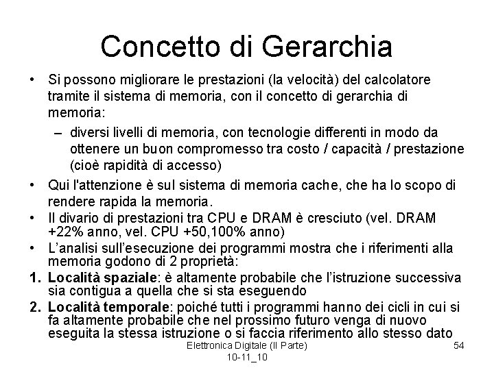 Concetto di Gerarchia • Si possono migliorare le prestazioni (la velocità) del calcolatore tramite