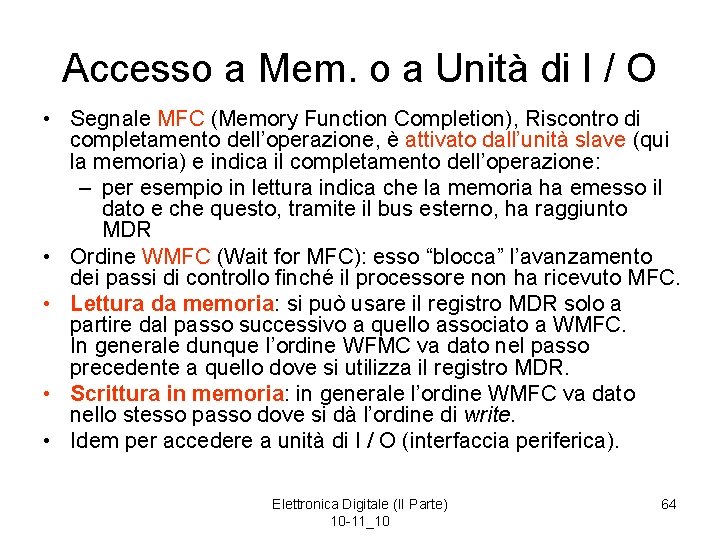 Accesso a Mem. o a Unità di I / O • Segnale MFC (Memory