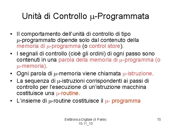 Unità di Controllo -Programmata • Il comportamento dell’unità di controllo di tipo -programmato dipende