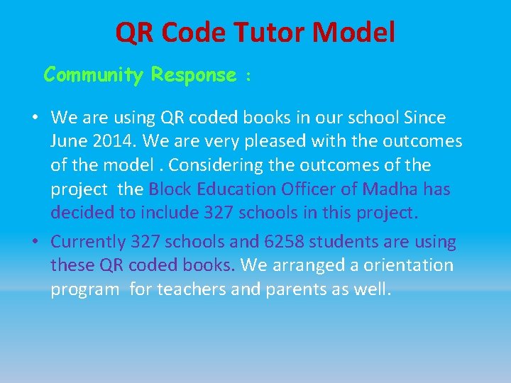 QR Code Tutor Model Community Response : • We are using QR coded books