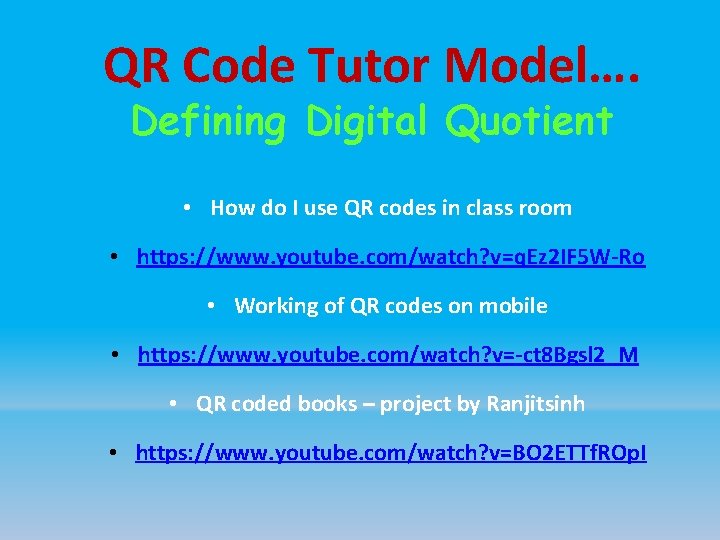 QR Code Tutor Model…. Defining Digital Quotient • How do I use QR codes