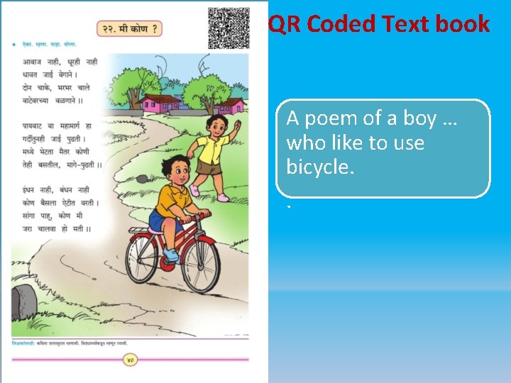 QR Coded Text book A poem of a boy … who like to use