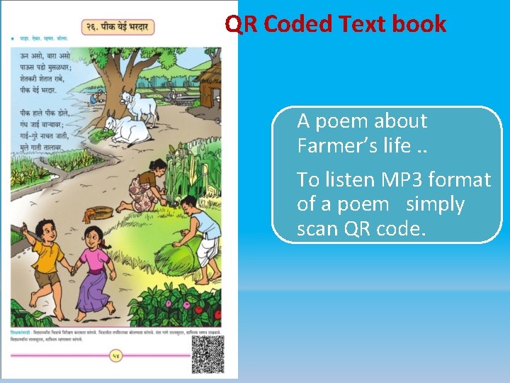 QR Coded Text book A poem about Farmer’s life. . To listen MP 3