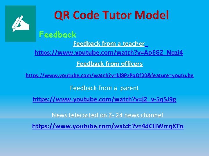 QR Code Tutor Model Feedback from a teacher https: //www. youtube. com/watch? v=Ao. EGZ_Nqzi