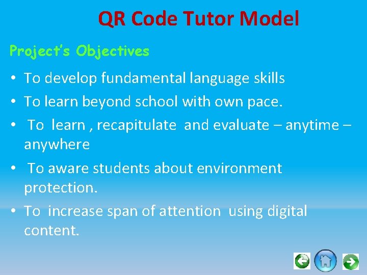 QR Code Tutor Model Project’s Objectives • To develop fundamental language skills • To