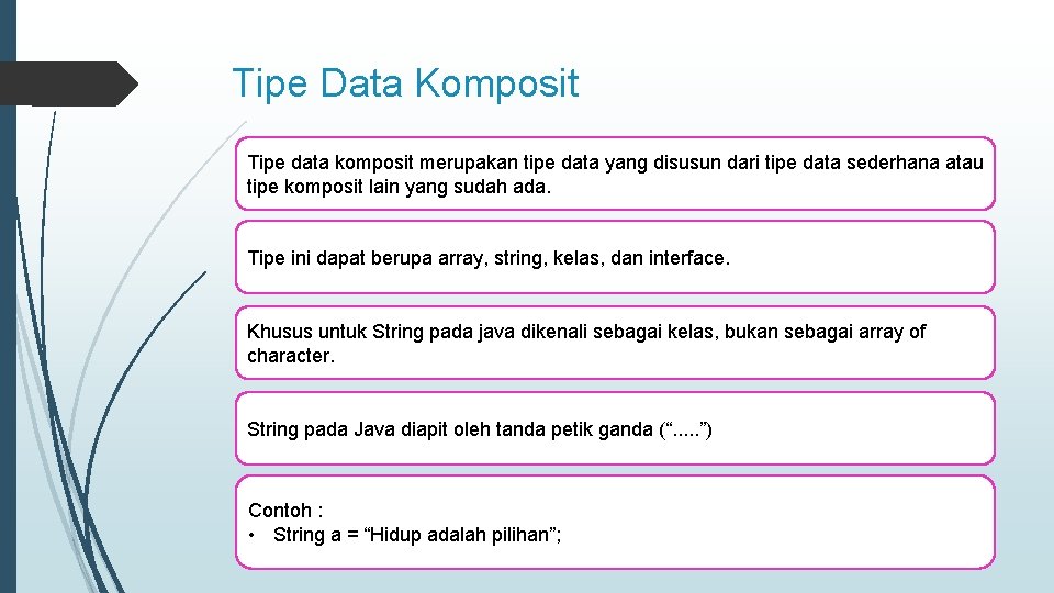 Tipe Data Komposit Tipe data komposit merupakan tipe data yang disusun dari tipe data