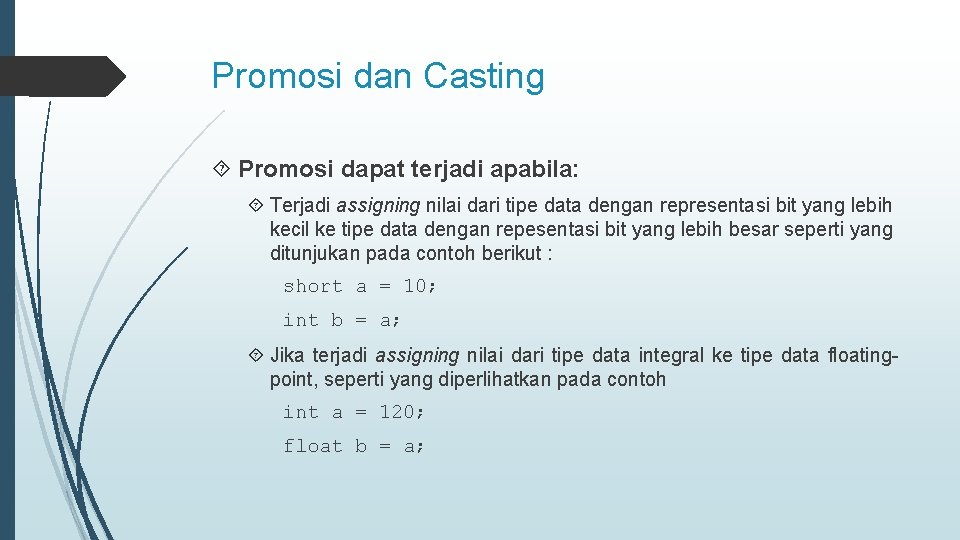 Promosi dan Casting Promosi dapat terjadi apabila: Terjadi assigning nilai dari tipe data dengan