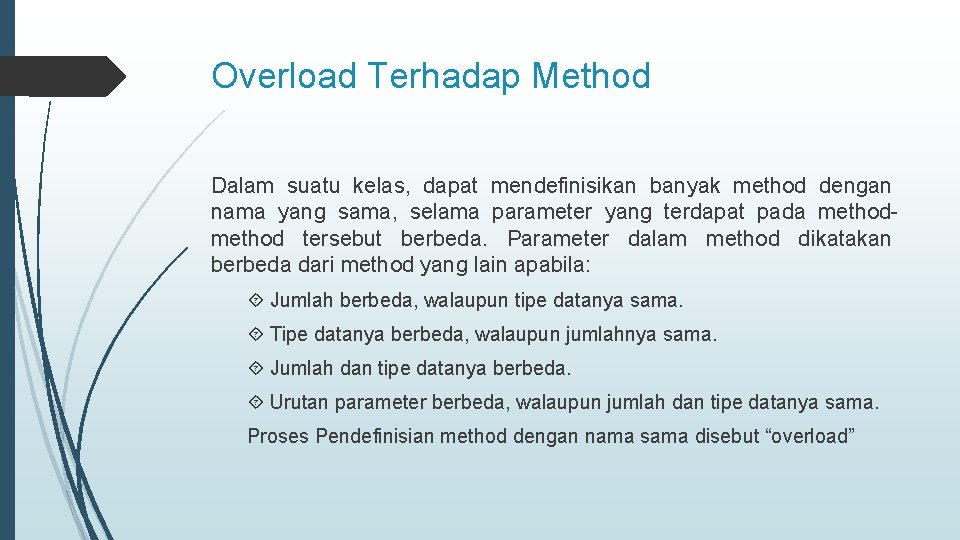 Overload Terhadap Method Dalam suatu kelas, dapat mendefinisikan banyak method dengan nama yang sama,