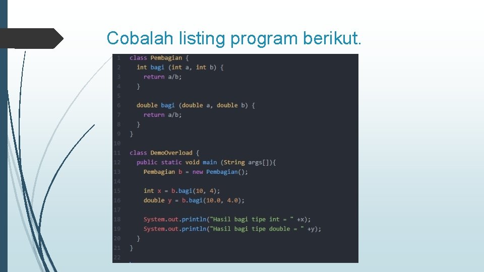 Cobalah listing program berikut. 