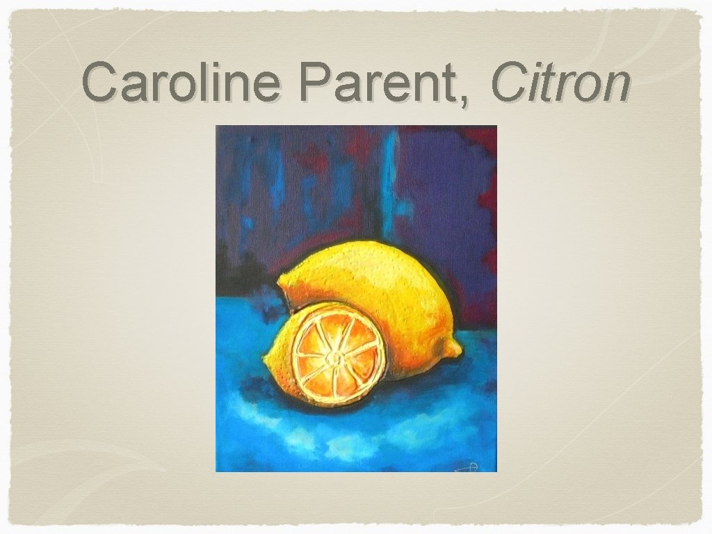 Caroline Parent, Citron 