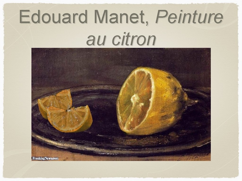 Edouard Manet, Peinture au citron 