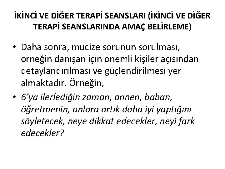 İKİNCİ VE DİĞER TERAPİ SEANSLARI (İKİNCİ VE DİĞER TERAPİ SEANSLARINDA AMAÇ BELİRLEME) • Daha