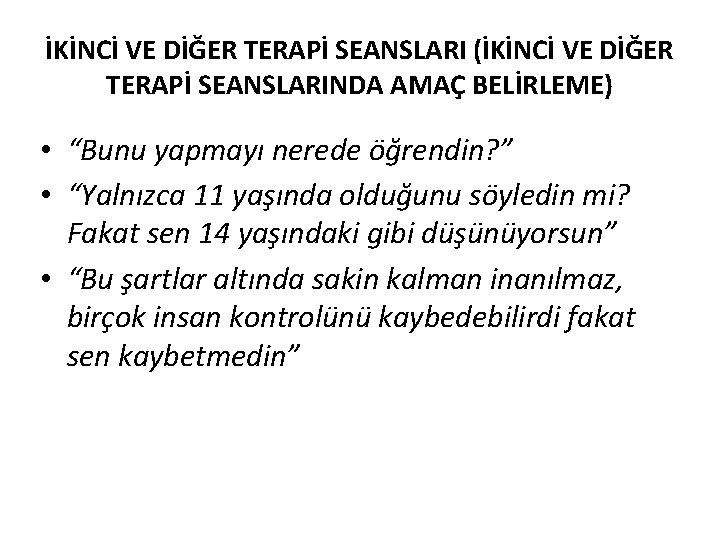 İKİNCİ VE DİĞER TERAPİ SEANSLARI (İKİNCİ VE DİĞER TERAPİ SEANSLARINDA AMAÇ BELİRLEME) • “Bunu