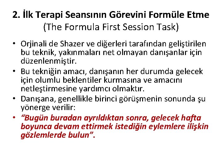 2. İlk Terapi Seansının Görevini Formüle Etme (The Formula First Session Task) • Orjinali