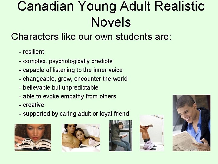 Canadian Young Adult Realistic Novels Characters like our own students are: - resilient -