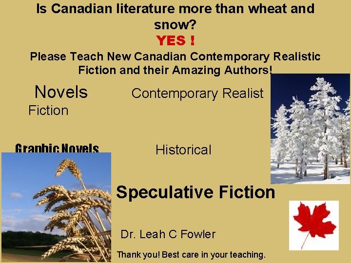 Is Canadian literature more than wheat and snow? YES ! Please Teach New Canadian