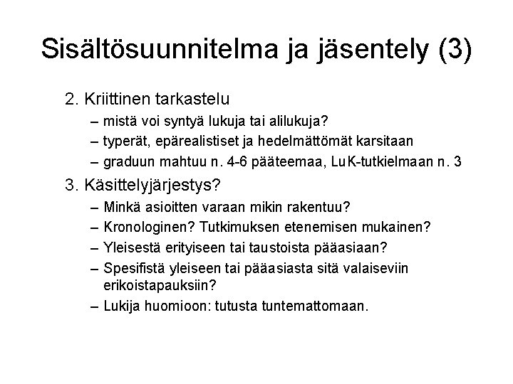 Sisältösuunnitelma ja jäsentely (3) 2. Kriittinen tarkastelu – mistä voi syntyä lukuja tai alilukuja?