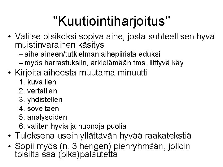 "Kuutiointiharjoitus" • Valitse otsikoksi sopiva aihe, josta suhteellisen hyvä muistinvarainen käsitys – aihe aineen/tutkielman