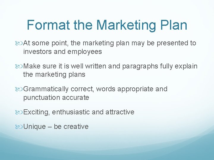 Format the Marketing Plan At some point, the marketing plan may be presented to