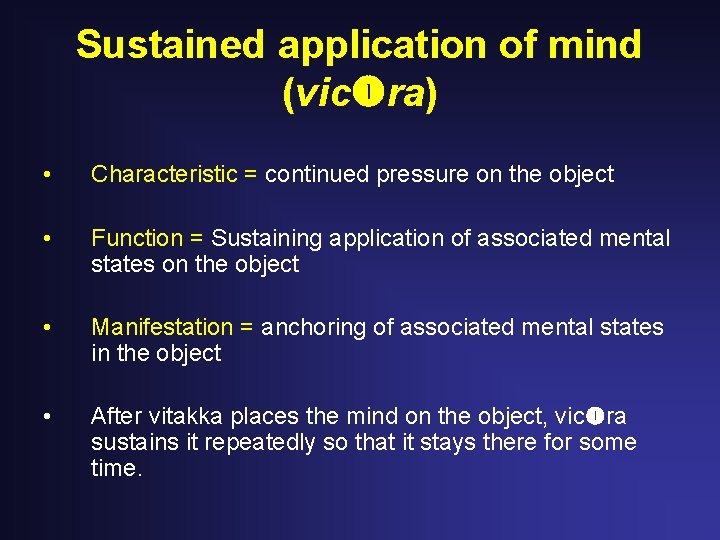 Sustained application of mind (vic ra) • Characteristic = continued pressure on the object