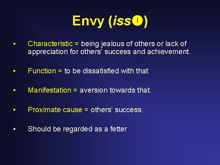 Envy (iss ) • Characteristic = being jealous of others or lack of appreciation